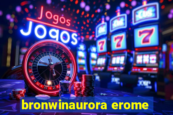 bronwinaurora erome